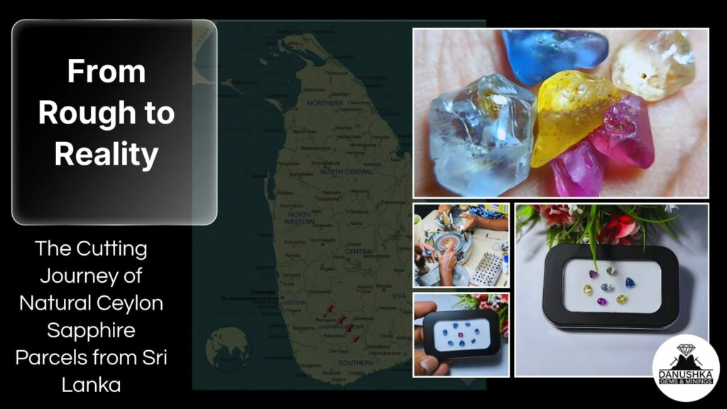 From Rough to Reality The Cutting Journey of Natural Ceylon Sapphire Parcels from Sri Lanka